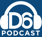 The D6 Podcast